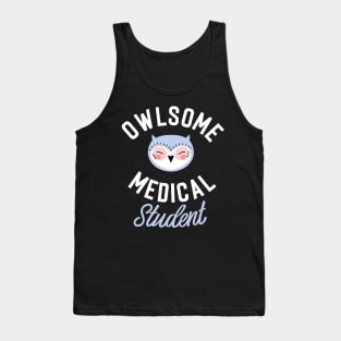 Owlsome Medical Student Pun - Funny Gift Idea Tank Top